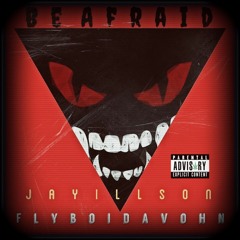 Be Afraid (Feat. FlyBoiDavohn) prod by Cxdy