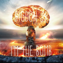 I’M The Bomb (BigDon JR)