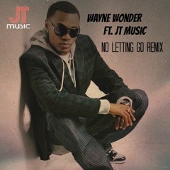 No Letting Go - Wayne Wonder (JT Music Remix)
