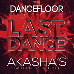 AKASHA - LAST DANCE SPECIAL DJ SET (MAYO 2018)