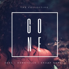Gone | The Collective: Soul, Donatello, and Grant Royal