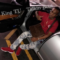 King TU - Talkin Bout