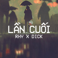Rhy - Lần Cuối ft. Dick (Official Audio)