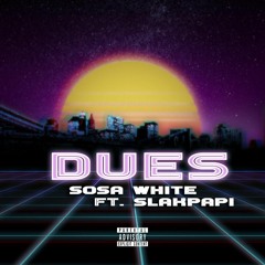 Dues (feat. Slak Papi)