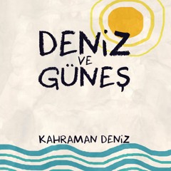 Kahraman Deniz - Deniz ve Güneş