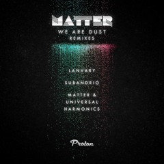 Preview: Matter - We Are Dust (Subandrio Remix - Radio Edit)