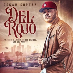 Del Rojo - Oscar Cortez Ft. Lenin Ramírez Ft. Ulices Chaidez Ft. Los Del Arroyo. (2018)