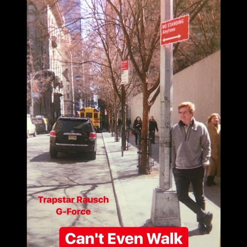 Can't Even Walk [Remix] - Trapstar Rausch, G-Force