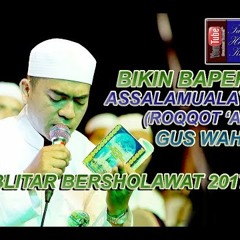 (Bikin Baper) Assalamualayka (Roqqot Aina) - Gus Wahid - Ahbaabul Musthofa Kudus (Pra Habib Syech)