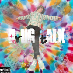 dRug Talk (ft. LE BOMPE) (Prod. by Syndrome)