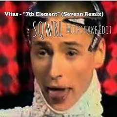 Vitas - "7th Element" (Sevenn Remix) [SQWRL Milkshake Edit]