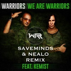Warriors - We Are Warriors [feat. Kemist] (SaveMinds & Nealo RMX) [ F R E E  D O W N L O A D ]