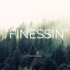 "Finessin" - (Prod. By The Don Sean)