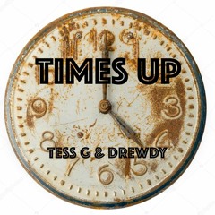 Times Up - Tess G and Drewdy