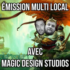 AGTV - Le multi local avec invités: Magic Design Studios (Unruly Heroes)