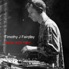 Timothy J Fairplay / WOD Party Mix