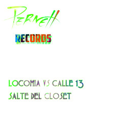 Calle 13 vs. Locomia - Salte Del Closet