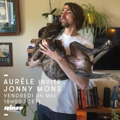 Aurèle invite Jonny Mons, Rinse France (04.05.18)