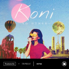 Koni - No Other (Frost-X-Mritz & TRIPBEAT Remix) [Supported by Koni]