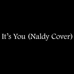 Zayn - It's You (Naldy Cover)
