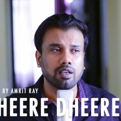 Dheere Dheere Se | Remix | Amrit Ray