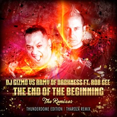 Dj Gizmo Ft. Rob Gee - The End Of The Beginning (Tharoza Remix) OUT NOW