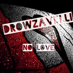 Drowzavelli - No Love