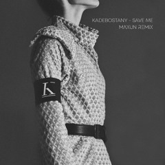 Kadebostany - Save Me (Maxun Remix)