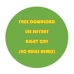 Lee Jeffrey - Night Cry (No Rules Remix) - FREE DOWNLOAD