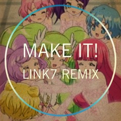 I☆Ris - Make It!(Link7 Remix)
