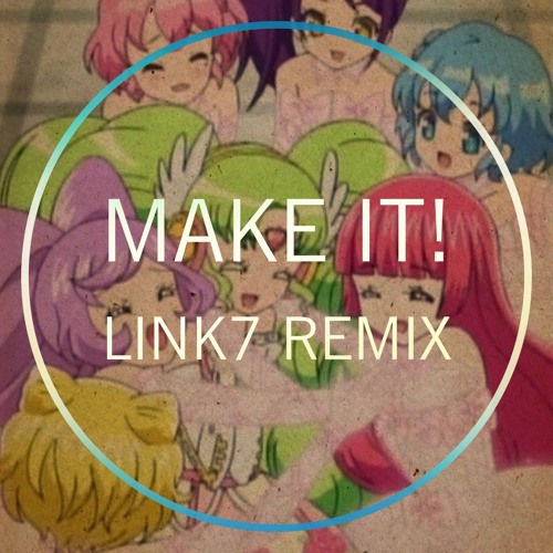 I☆Ris - Make It!(Link7 Remix)
