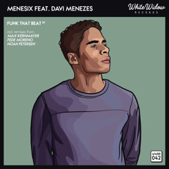 PREMIERE: MENESIX ft. Davi Menezes - Funk That Beat (Original Mix) [White Widow Records]