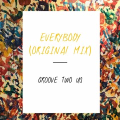 Everybody (OUT SOON!)