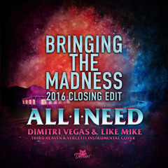 All I Need (Bringing The Madness 2016 Closing Edit) [Third Heaven & Vercetti Instrumental Cover]
