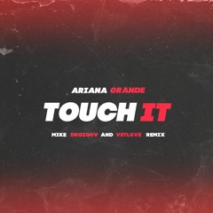 Ariana Grande - Touch It (VetLove, Mike Drozdov Remix)