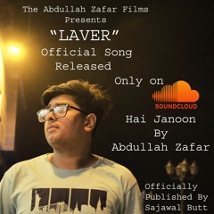 Hai Janoon - LAVER | Short Film | Official Song By Abdullah Zafar