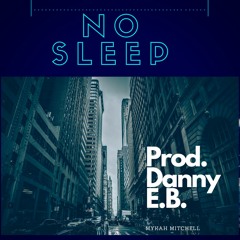 No Sleep (Prod. Danny E.B.)