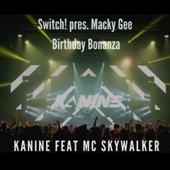 Kanine feat MC Skywalker @ Switch! XL presents Macky Gee's Birthday Bonanza