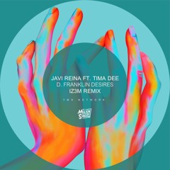 Javi Reina feat. Tima Dee - D. Franklin Desires (IZ3M Remix) [TMS Network Exclusive]