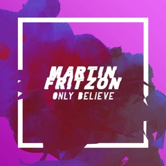 Martin Fritzon - Only Believe