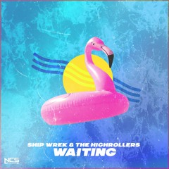 Ship Wrek & The Highrollers - Waiting [NCS Release]