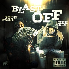 Blast Off - Goon Twinn & Dee Mula