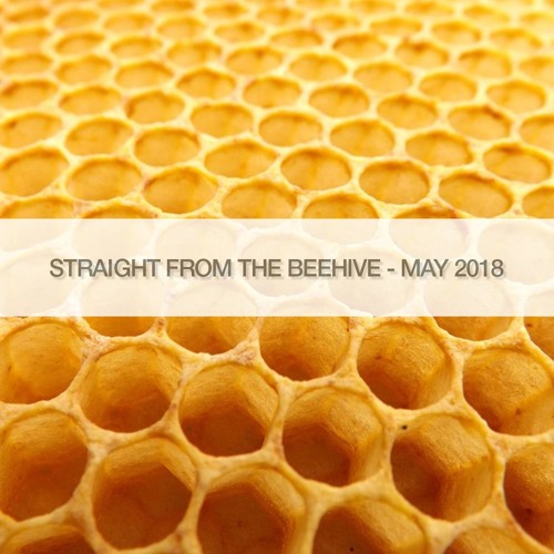Straight From The BeeHive - May 2018