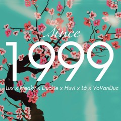 [ OFFICAL AUDIO ] SINCE 1999 – Lux x Freaky x Duckie x Huvi x Lá x VoVanDuc