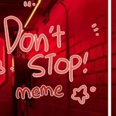 Don't stop meme