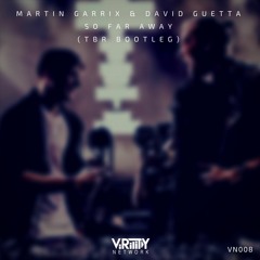 Martin Garrix & David Guetta - So Far Away (TBR Bootleg)