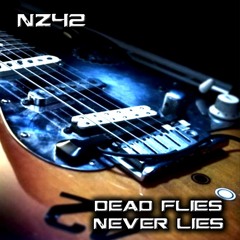 NZ42 - Dead Flies Never Lies
