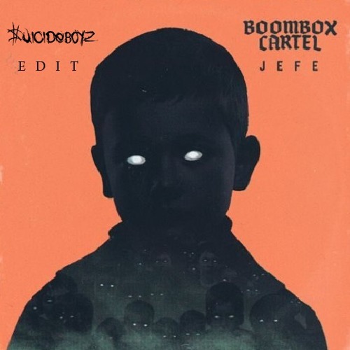 Stream BoomBox Cartel Jefe (uicideBoyz Edit) by suicideboyz_dj