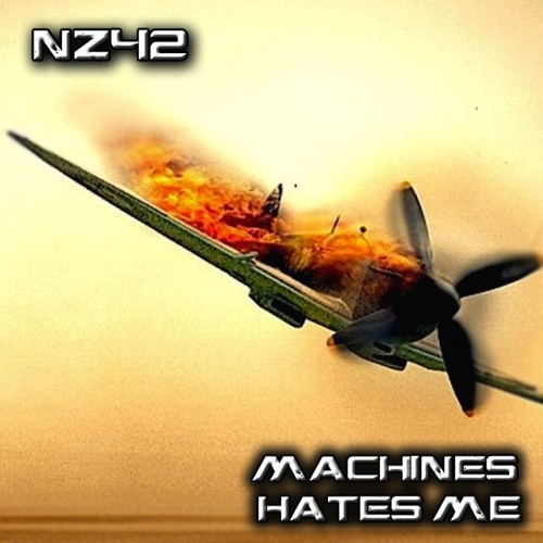 NZ42 - Machines Hates Me