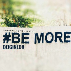 #BE MORE